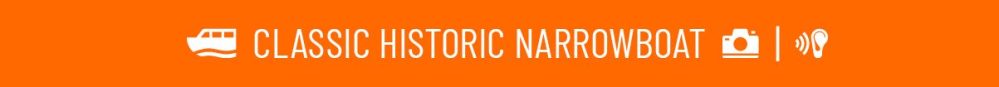 Orange banner with icons of a boat, camera, and speaker, text reads 'CLASSIC HISTORIC NARROWBOAT.'